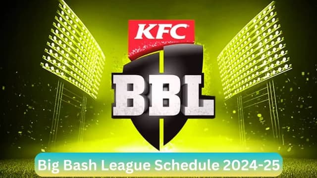 Big Bash League 2024-25 All Squads, Fixtures Schedule All you need to know