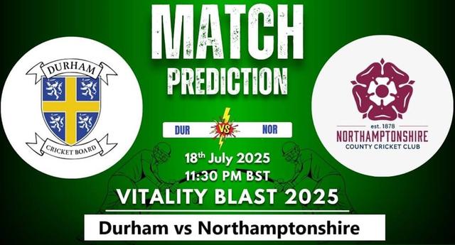 Durham vs Northamptonshire T20 BLAST 2025 Match 121, Dream 11 Prediction, Fantasy Cricket