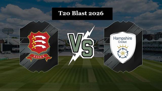 Hampshire vs Essex T20 BLAST 2026 Match 18, Dream 11 Prediction, Fantasy Cricket