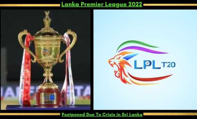 Lanka Premier League 2022 postponed due to the economic situation in Sri Lanka