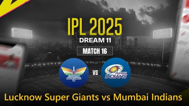 Lucknow Super Giants vs Mumbai Indians IPL 2025 Match 16, Dream 11 Prediction, Fantasy Cricket