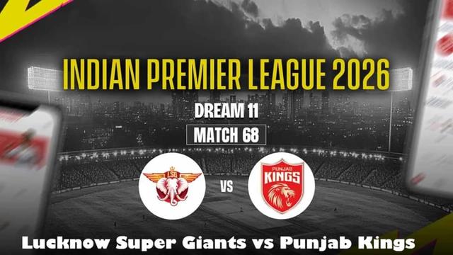 Lucknow Super Giants vs Punjab Kings IPL 2026 Match 68, Dream 11 Prediction, Fantasy Cricket