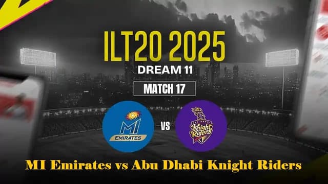 MI Emirates vs Abu Dhabi Knight Riders ILT20 2025 Match 17, Dream 11 Prediction, Fantasy Cricket
