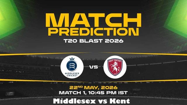 Middlesex vs Kent South Group Vitality T20BLAST 2026 Match 1, Dream 11 Prediction, Fantasy Cricket