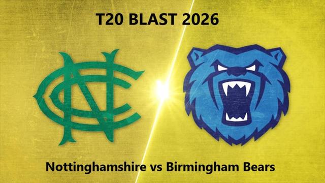 Nottinghamshire vs Birmingham Bears T20 BLAST 2026 Match 40, Dream 11 Prediction, Fantasy Cricket