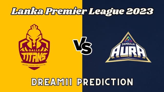 Dambulla Aura vs Galle Titans Qualifier 1 LPL 2023, Dream 11 Prediction, Fantasy Cricket