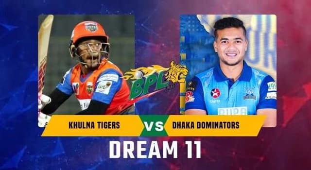 Khulna Tigers vs Dhaka Dominators, Match 24, Dream 11 Prediction, Fantasy Cricket