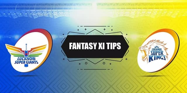 Lucknow Super Giants vs Chennai Super Kings Match 45, Dream 11 Prediction, Fantasy Cricket