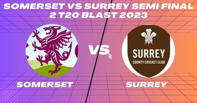 Somerset vs Surrey 2nd Semi Final Match, Dream 11 Prediction, Fantasy Cricket