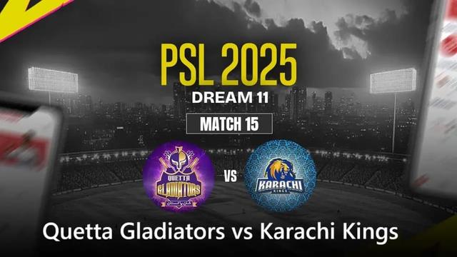 Quetta Gladiators vs Karachi Kings PSL 2025 Match 15, Dream 11 Prediction, Fantasy Cricket