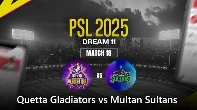 Quetta Gladiators vs Multan Sultans PSL 2025 Match 18, Dream 11 Prediction, Fantasy Cricket