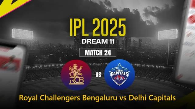 Royal Challengers Bengaluru vs Delhi Capitals IPL 2025 Match 24, Dream 11 Prediction, Fantasy Cricket