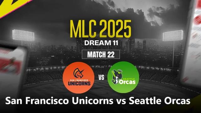 San Francisco Unicorns vs Seattle Orcas MLC 2025 Match 22, Dream 11 Prediction, Fantasy Cricket