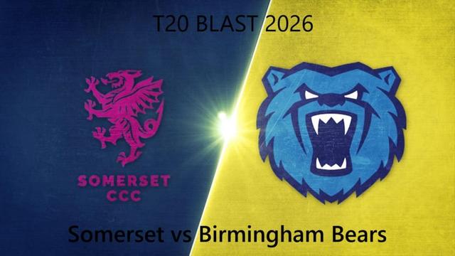 Somerset vs Birmingham Bears T20 BLAST 2026 Match 50, Dream 11 Prediction, Fantasy Cricket