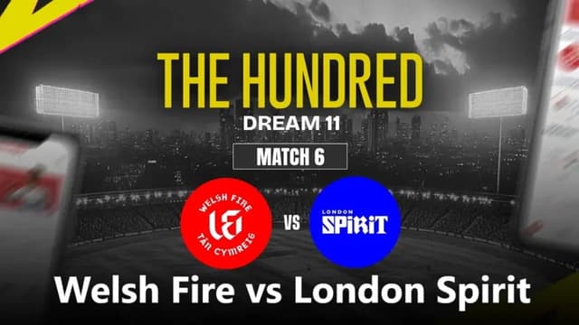 Welsh Fire vs London Spirit The Hundred 2025 Match 6, Dream 11 Prediction, Fantasy Cricket