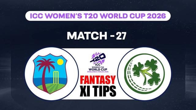 West Indies Women vs Ireland Women ICCWWC T20 2026 Match 27, Dream 11 Prediction, Fantasy Cricket