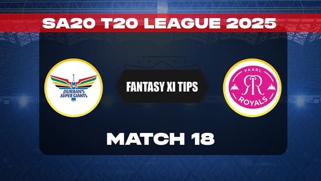 Durban's Super Giants vs Paarl Royals SA20 2025 Match 18, Dream 11 Prediction, Fantasy Cricket