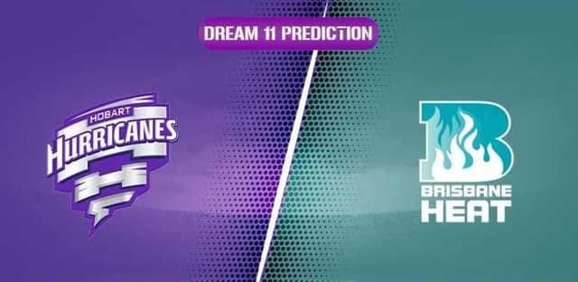 Hobart Hurricanes vs Brisbane, Match 55, Dream 11 Prediction, Fantasy Cricket