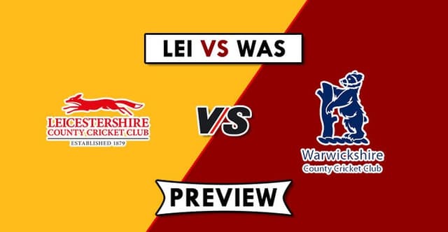 Leicestershire vs Warwickshire Today Match, Dream 11 Prediction, Fantasy Cricket