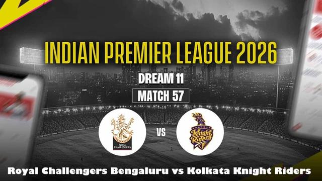 Royal Challengers Bengaluru vs Kolkata Knight Riders IPL 2026 Match 57, Dream 11 Prediction, Fantasy Cricket
